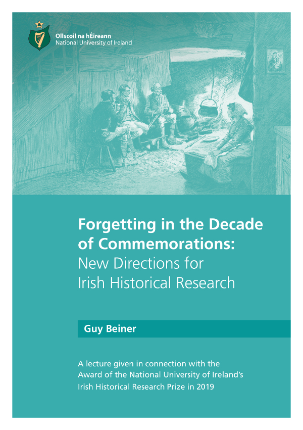 Forgetting in the Decade of Commemorations:
New Directions for Irish Historical Research